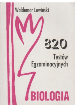 Biologia 820 testów egzaminacyjnych.