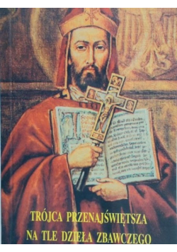 Trójca Przenajświętsza na tle Dzieła Zbawczego