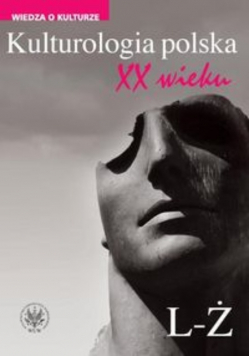 Kulturologia polska XX wieku Tom 2: L-Ż