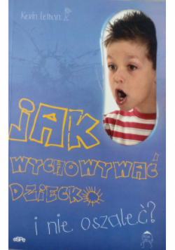 Jak wychowywać dziecko i nie oszaleć