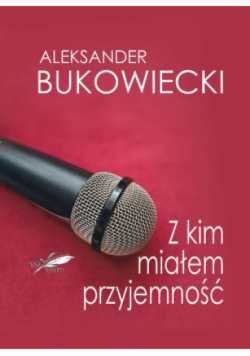 Z kim miałem przyjemność