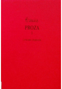 Proza Tom 1 Utwory zebrane