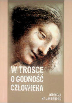 W trosce o godność człowieka