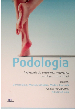 PODOLOGIA podręcznik dla studentów medycyny, podologii, kosmetologii