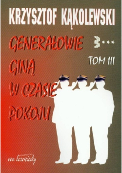 Generałowie giną w czasie pokoju Tom 3