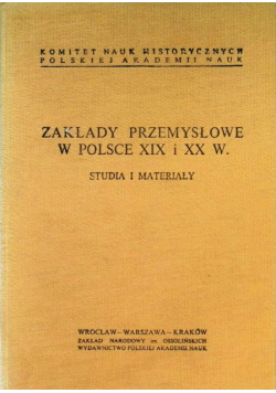 Zakłady przemysłowe w Polsce XIX i XX w