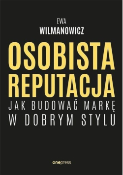 Osobista reputacja Jak budować markę w dobrym stylu