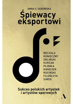 Śpiewacy eksportowi Sukces polskich artystek i artystów operowych