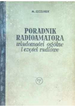 Poradnik radioamatora Wiadomości ogólne i części radiowe