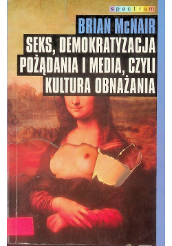 Seks demokratyzacja pożądania i media czyli kultura obnażania