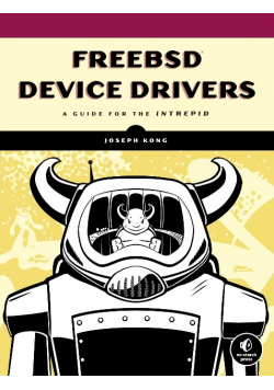 FreeBSD Device Drivers: A Guide for the Intrepid