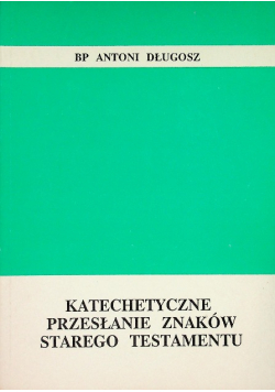 Katechetyczne przesłanie znaków Starego Testamentu