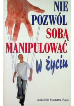 Nie pozwól sobą manipulować w życiu