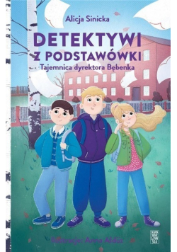 Detektywi z podstawówki Tajemnica dyrektora Bębenka