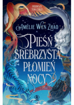 Pieśń srebrzysta, płomień nocy. Pieśń ostatniego królestwa. Tom 1
