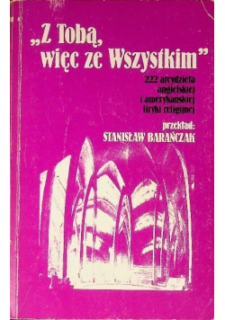 "Z Tobą więc ze wszystkim"  222 arcydzieła angielskiej i amerykańskiej liryki religijnej