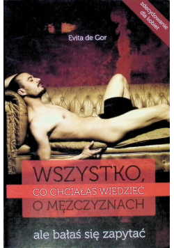 Wszystko, co chciałaś wiedzieć o mężczyznach ale bałaś się zapytać
