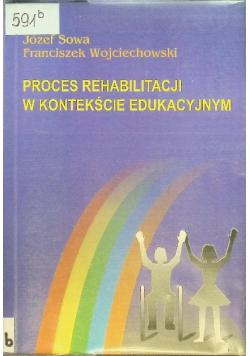 Proces rehabilitacji w kontekście edukacyjnym