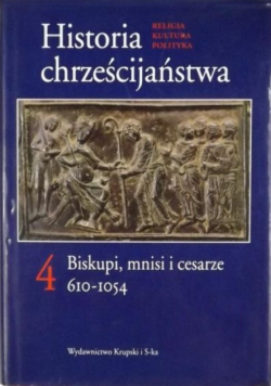 Historia chrześcijaństwa Tom 4 Biskupi mnisi i cesarze