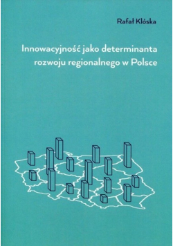 Innowacyjność jako determinanta rozwoju regionalnego w Polsce