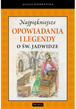 Najpiękniejsze opowiadania i legendy o św Jadwidze