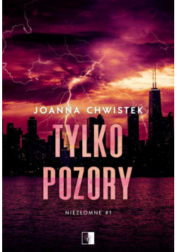 Niezłomne Tom 1 Tylko pozory