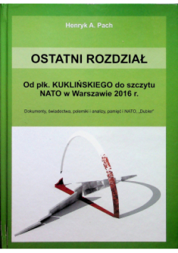 Ostatni rozdział. Od płk. Kuklińskiego do szczytu NATO w Warszawie 2016 r.