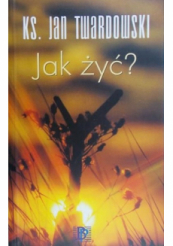 Jak żyć?