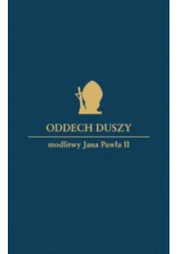 Oddech duszy Modlitwy Jana Pawła II