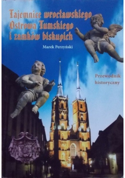 Tajemnice wrocławskiego ostrowa tumskiego