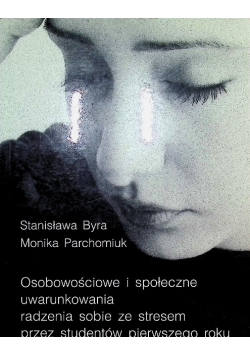 Osobowościowe i społeczne uwarunkowania radzenia sobie ze stresem przez studentów pierwszego roku