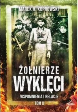 Żołnierze Wyklęci Tom 2 Wspomnienia i relacje