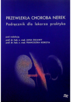 Przewlekła choroba nerek Podręcznik dla lekarza praktyka
