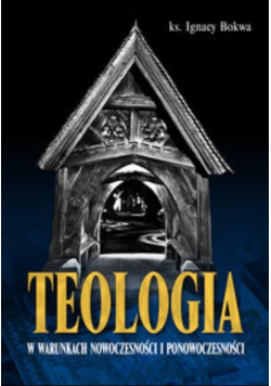 Teologia w warunkach nowoczesności i ponowoczesności