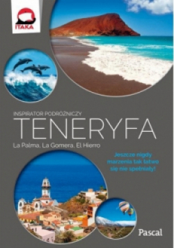 Teneryfa La Palma La Gomera i El Hierro Inspirator podróżniczy