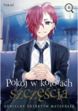 Pokój w kolorach szczęścia. Genialny detektyw Matsubase. Tom 1