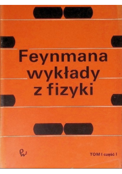 Feynmana wykłady z fizyki Tom I Część I