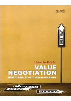 Value Negotiation: How to Finally Get the Win-Win Right