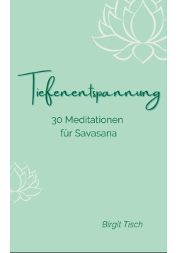 Tiefenentspannung 30 meditationen fur savasana