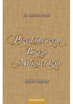 Przed obrazem Bożego Miłosierdzia wybór wierszy