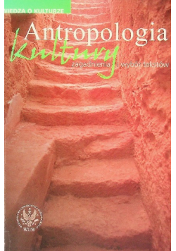 Antropologia kultury zagadnienia i wybór tekstów