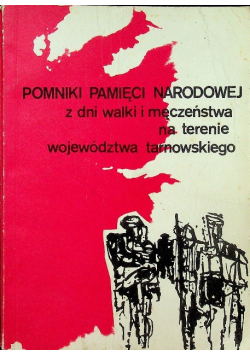 Pomniki pamięci narodowej z dni walki i męczeństwa na terenie województwa tarnowskiego