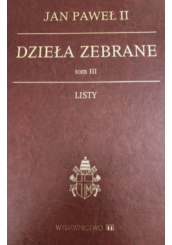 Jan Paweł II Dzieła zebrane Tom III Listy