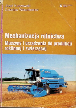 Mechanizacja rolnictwa maszyny i urządzenia do produkcji roślinnej i zwierzęcej