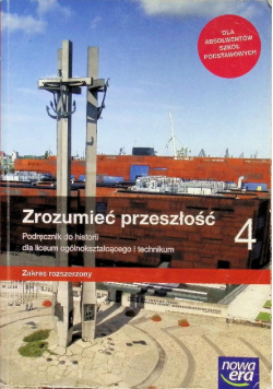 Zrozumieć przeszłość 4. Podręcznik do historii dla liceum ogólnokształcącego i technikum Zakres rozszerzony