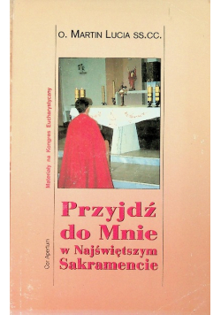Przyjdź do mnie w Najświętszym Sakramencie