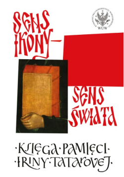 Sens ikony. Sens świata. Pamięci Iriny Tatarovej