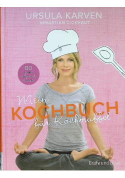Mein Kochbuch für Kochmuffel: 80 genial entspannte Rezepte
