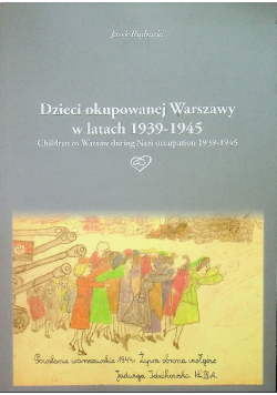 Dzieci okupowanej Warszawy w latach 1939 1945