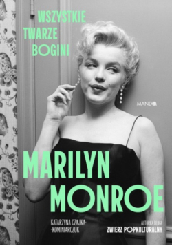Marilyn Monroe wszystkie twarze bogini
